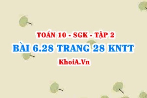 Bài 6.28 trang 28 Toán 10 Kết nối tri thức Tập 2